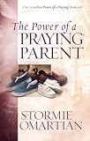 The Power of a Praying® Parent (Power of Praying)
