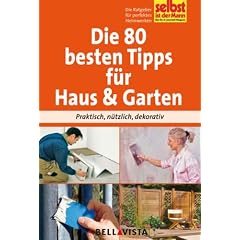 Ratgeber "Selbst ist der Mann" - Die 80 besten Tipps f�r Haus & Garten
