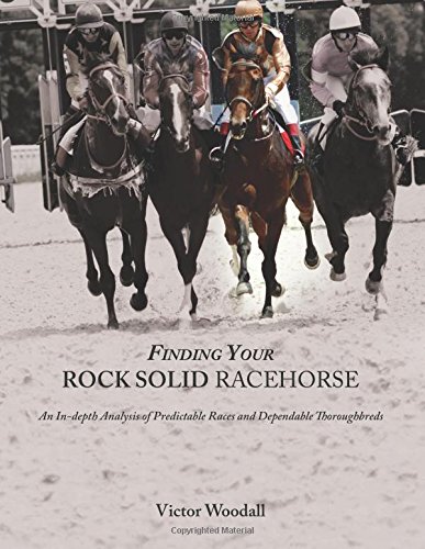 finding your rock solid racehorse an in depth analysis of predictable races and dependable thoroughbreds