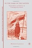In the Name of the Nation: Nationalism and Politics in Contemporary Russia (Sciences Po Series in International Relations and Political Economy)