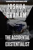THE ACCIDENTAL EXISTENTIALIST