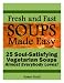 Fresh and Fast Soups Made Easy - 25 Soul-Satisfying Vegetarian Soups Almost Everybody Loves