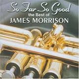 So Far So Good : Best Of James Morrison