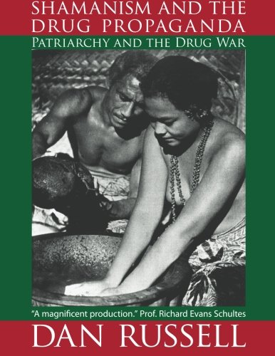 shamanism and the drug propaganda the birth of patriarchy and the drug war