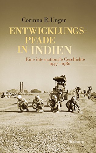 Entwicklungspfade in Indien: Eine internationale Geschichte 1947-1980 (German Edition)