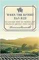 When the Rivers Ran Red (An Amazing Story of Courage and Triumph in America's Wine Country) (Hardcover)