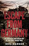 Escape from Germany : the greatest PoW break-out of the First World War