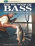 Big Book of Bass: Strategies for Catching Largemouth and Smallmouth (The Freshwater Angler)