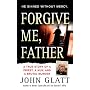 Forgive Me, Father: A True Story of a Priest, a Nun, and Brutal Murder