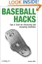Baseball Hacks: Tips & Tools for Analyzing and Winning with Statistics