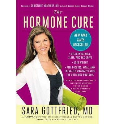 [ The Hormone Cure: Reclaim Balance, Sleep and Sex Drive; Lose Weight; Feel Focused, Vital, and Energized Naturally with the Gottfried Pro BY Gottfried, Sara ( Author ) ] { Paperback } 2014