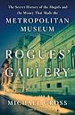 Rogues' Gallery: The Secret History of the Moguls and the Money that Made the Metropolitan Museum