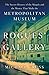 Rogues' Gallery: The Secret History of the Moguls and the Money That Made the Metropolitan Museum