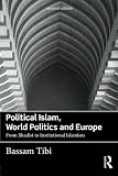 Political Islam, world politics and Europe : from jihadist to institutional Islamism