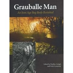 Grauballe Man: An Iron Age Bog Body Revisited (Jutland Archaeological Society Publications)