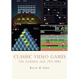 Classic Video Games: The Golden Age, 1971-1984 (Shire USA)