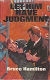 Let him have judgment