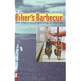 Biker's Barbecue. Die Wiederentdeckung Amerikas.