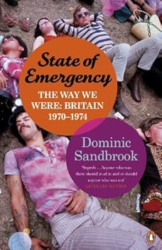 state of emergency: the way we were: britain. 1970-1974 - dominic sandbrook