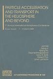 Particle Acceleration and Transport in the Heliosphere and Beyond: 7th Annual International Astrophysics Conference (AIP Conference Proceedings / Astronomy and Astrophysics)