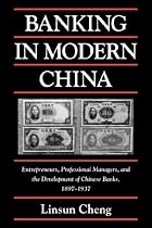 Banking in Modern China: Entrepreneurs, Professional Managers, and the Development of Chinese Banks, 1897-1937