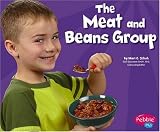 The Meat and Beans Group (Pebble Plus; Healthy Eating With Mypyramid)