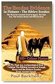 The Exodus Evidence In Pictures - The Bible's Exodus: The Hunt for Ancient Israel in Egypt, The Red Sea, The Exodus Route and Mount Sinai. The Search ... The Biblical Account of Joseph, Moses and the