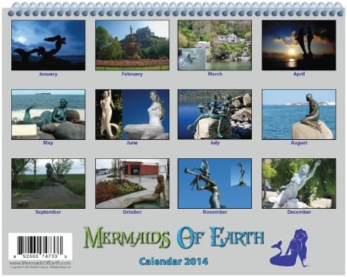 Mermaids of Earth 2014 Limited Edition Wall Calendar, with Fabulous Photos of Gorgeous Mermaid Statues in Spain, Scotland, England, Mexico, Turkey, Norway, Denmark, Germany, Washington, California and Greece, Including the Little Mermaid in Copenhagen.