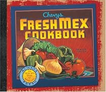 The Chevys and Rio Bravo Fresh Mex Cookbook