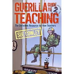 Guerilla Guide to Teaching: The Definitive Resource for New Teachers