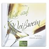 Produkt-Bild: Lust auf Wei&szlig;wein: Entdecken, erkunden, genie&szlig;en