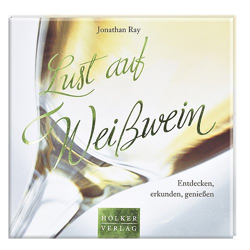 Lust auf WeiÃƒÂŸwein by Jonathan Ray