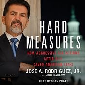 Hard Measures: How Aggressive CIA Actions After 9-11 Saved American Lives | [Jose A. Rodriguez]