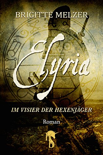 Elyria: Im Visier der Hexenjäger (German Edition), by Brigitte Melzer