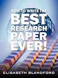 How to Write the Best Research Paper Ever!