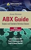 Johns Hopkins ABX Guide 2012 (Johns Hopkins Medicine) [Paperback] [2011] 3 Ed. John G. Bartlett, Paul G. Auwaerter, Paul A. Pham
