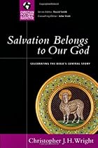 Salvation Belongs to Our God: Celebrating the Bible's Central Story (Christian Doctrine in Global Perspective) Salvation Belongs to Our God: Celebrating the Bible's Central Story (Christian Doctrine in Global Perspective)