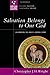 Salvation Belongs to Our God: Celebrating the Bible's Central Story (Christian Doctrine in Global Perspective)