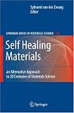 Self Healing Materials: An Alternative Approach to 20 Centuries of Materials Science (Springer Series in Materials Science)
