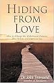 Hiding from Love (How to Change the Withdrawal Patterns That Isolate and Imprison You) (Paperback)