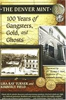 The Denver Mint: 100 Years of Gangsters, Gold, And Ghosts