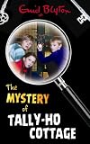 Cover of The Mystery of Tally-Ho Cottage by Enid Blyton 1405204044