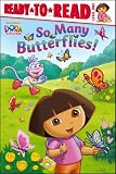 So Many Butterflies! (Dora the Explorer Ready-to-Read)