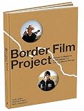 Border Film Project: Photos by Migrants & Minutemen on the U.S.-Mexico Border