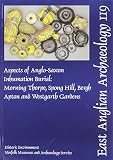 Aspects of Anglo-Saxon inhumation burial : Morning Thorpe, Spong Hill, Bergh Apton and Westgarth Gardens