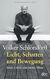 Licht, Schatten und Bewegung: Mein Leben und meine Filme - Volker Schl&ouml;ndorff