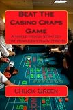 Beat The Casino Craps Game: A simple proven strategy that produces steady profits (Volume 2)