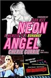 Cherie Currie,Tony O`neill`sNeon Angel: A Memoir of a Runaway [Hardcover](2010)