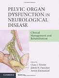 Pelvic organ dysfunction in neurological disease : clinical management and rehabilitation