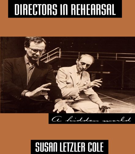 Directors in Rehearsal: A Hidden World (Theatre Arts Book)